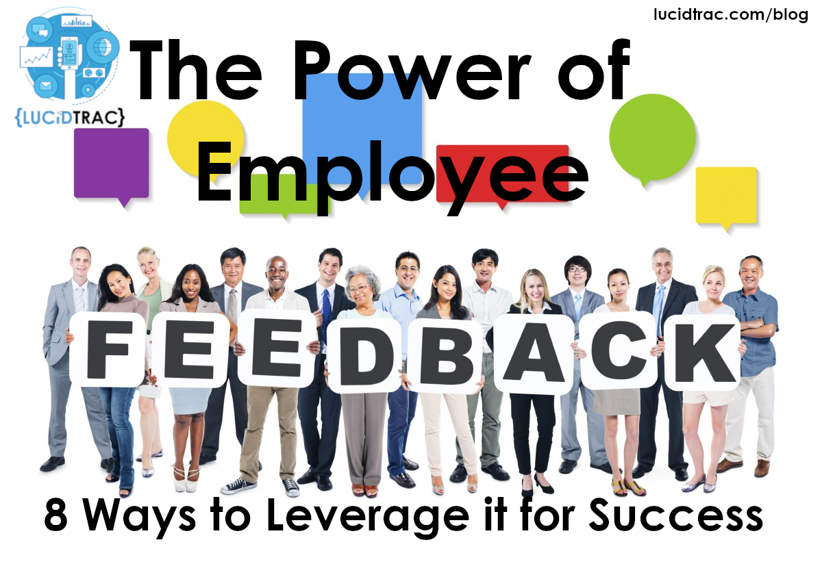 The Power of Employee Feedback: 8 Ways to Leverage it for Success | LucidTrac Blog
